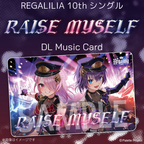 REGALILIA 10thシングル『RAISE MYSELF』【DLミュージックカード】